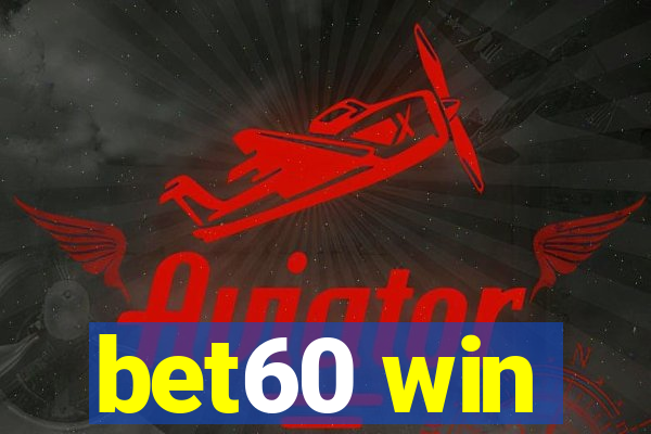 bet60 win